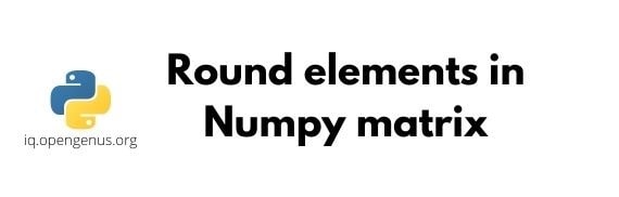 Round elements in Numpy matrix