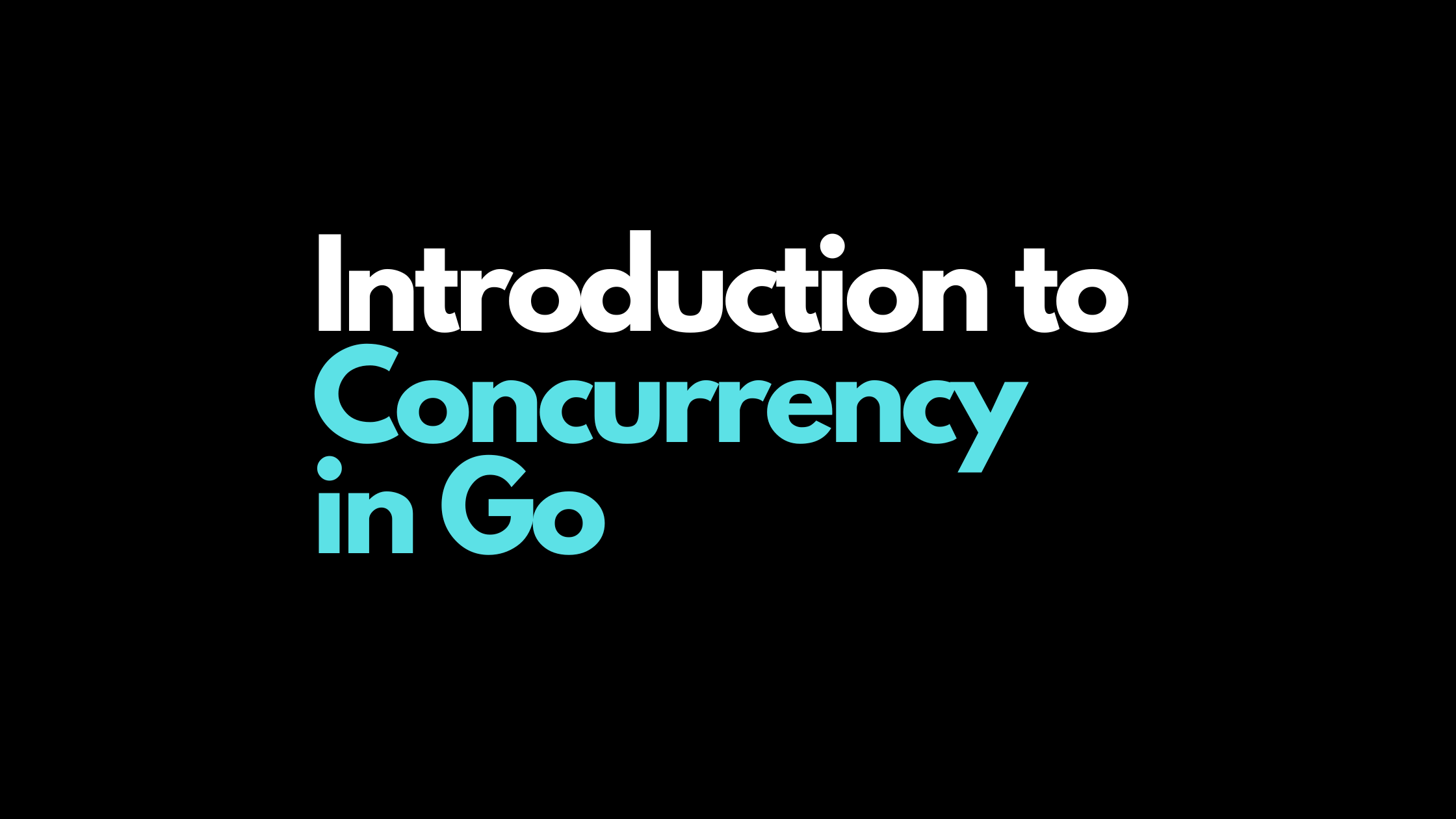 Introduction to Concurrency in Go